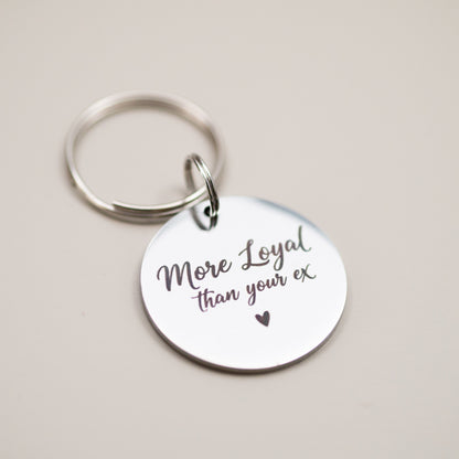 Funny Pet Collar Charm: Engraved Stainless Steel Pet Tag - More loyal than your ex