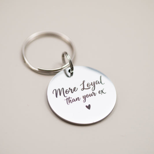 Funny Pet Collar Charm: Engraved Stainless Steel Pet Tag - More loyal than your ex