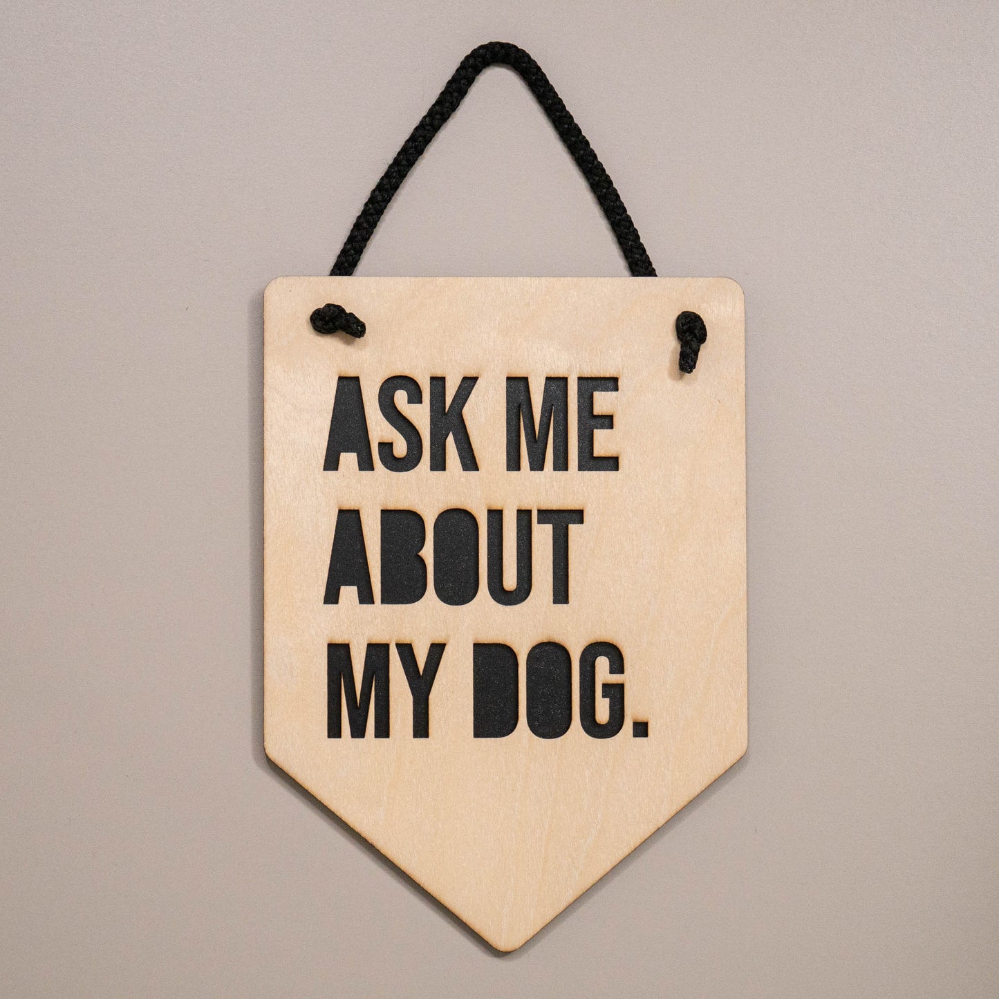 Ask Me About My Dog Wooden Wall Hanging Sign