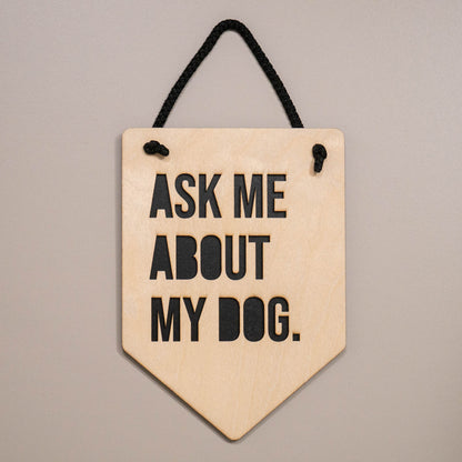 Ask Me About My Dog Wooden Wall Hanging Sign