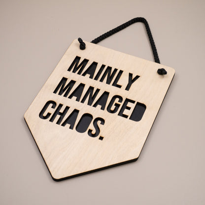 Mainly Managed Chaos Wooden Wall Hanging Sign Funny