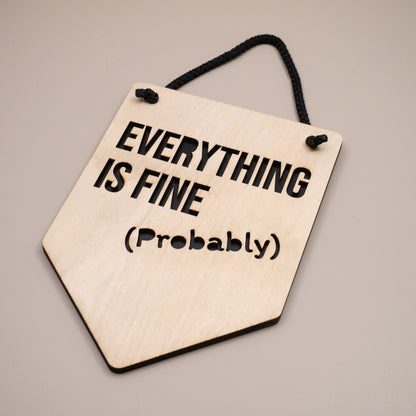 Everything Is Fine (Probably) Wooden Wall Hanging Sign