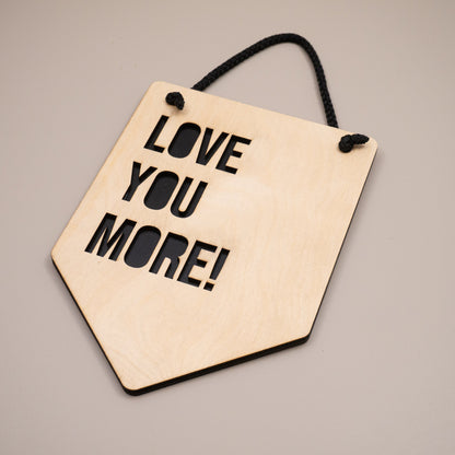 Love You More Wooden Wall Hanging Sign