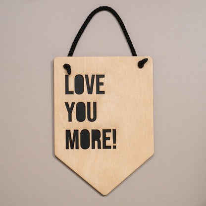 Love You More Wooden Wall Hanging Sign