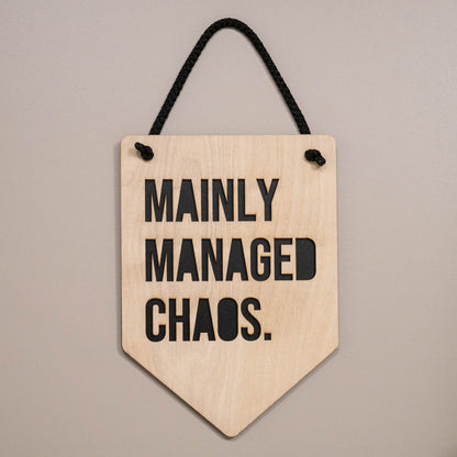 Mainly Managed Chaos Wooden Wall Hanging Sign Funny
